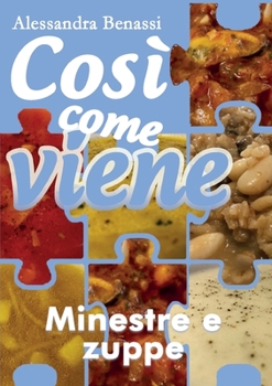 Paperback Così come viene - MINESTRE E ZUPPE [Italian] Book