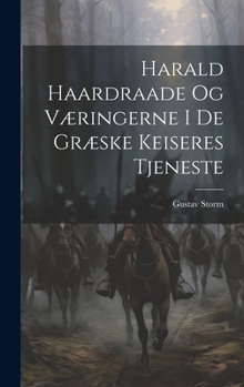 Hardcover Harald Haardraade Og Væringerne I De Græske Keiseres Tjeneste [Danish] Book