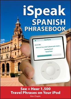 Audio CD iSpeak Spanish Audio + Visual Phrasebook for your iPod [With 64-Page Phrasebook] Book