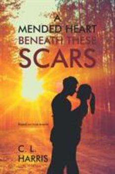 Paperback A Mended Heart Beneath These Scars Book