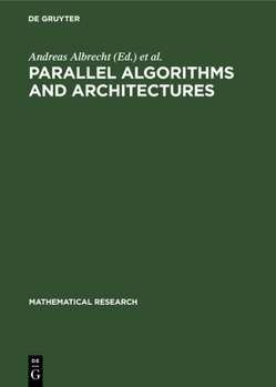 Hardcover Parallel Algorithms and Architectures: Proceedings of the International Workshop on Parallel Algorithms and Architectures Held in Suhl (Gdr), May 25-3 [German] Book