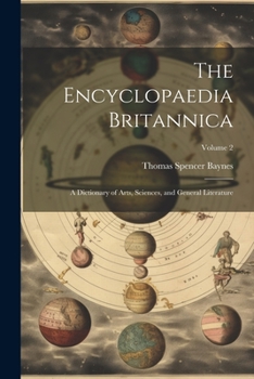 Paperback The Encyclopaedia Britannica: A Dictionary of Arts, Sciences, and General Literature; Volume 2 Book