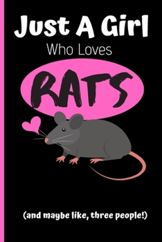 Paperback Just A Girl Who Loves Rats Journal: Love Rats Notebook - With More Rats Inside! - Cute Rat Fan Composition Notebook - 6 x 9 Rat NotePad With 120 pages Book