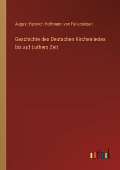 Paperback Geschichte des Deutschen Kirchenliedes bis auf Luthers Zeit [German] Book