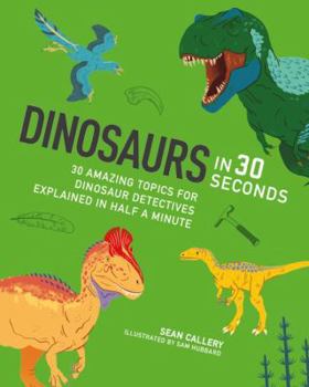 DINOSAURS IN 30 SECONDS (IVY KIDS) /ANGLAIS - Book  of the Kids 30 Seconds
