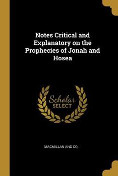 Paperback Notes Critical and Explanatory on the Prophecies of Jonah and Hosea Book