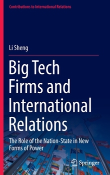 Big Tech Firms and International Relations: The Role of the Nation-State in New Forms of Power