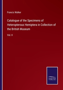 Paperback Catalogue of the Specimens of Heteropterous Hemiptera in Collection of the British Museum: Vol. II Book