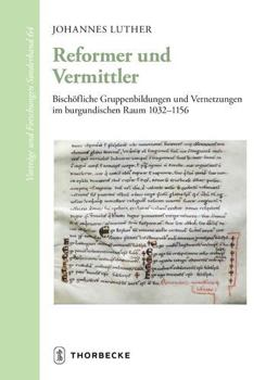 Hardcover Reformer Und Vermittler: Bischofliche Gruppenbildungen Und Vernetzungen Im Burgundischen Raum 1032-1156 [German] Book