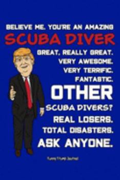 Paperback Funny Trump Journal: Pro Trump Gag Gifts for Scuba Divers (6x9 Scuba Diving Journal) Book