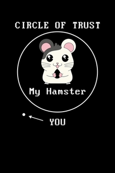 Circle Of Trust My Hamster You: Cute Hamster Owners Blank Composition Notebook for Journaling & Writing (120 Lined Pages, 6" x 9")