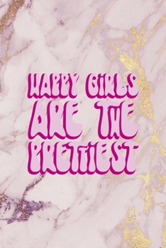 Happy Girls Are the Prettiest: All Purpose 6x9 Blank Lined Notebook Journal Way Better Than A Card Trendy Unique Gift Pink Marble Fight Like A Girl