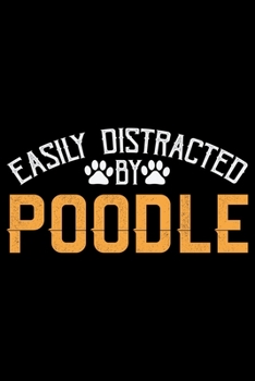 Paperback Easily Distracted By Poodle: Cool Poodle Dog Journal Notebook - Poodle Dog Lover Gifts - Funny Poodle Dog Notebook Journal - Poodle Owner Gifts, Fu Book