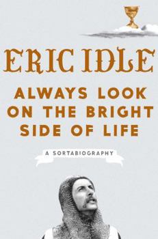 Hardcover Always Look on the Bright Side of Life: A Sortabiography Book