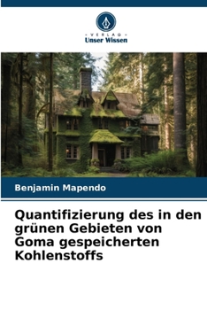 Quantifizierung des in den grünen Gebieten von Goma gespeicherten Kohlenstoffs (German Edition)