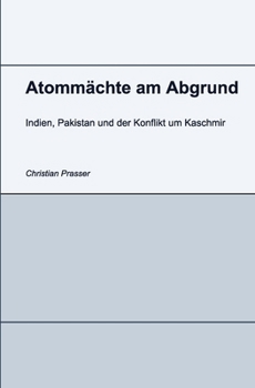 Paperback Atommächte am Abgrund - Indien, Pakistan und der Konflikt um Kaschmir: Kaschmir, Atomwaffen und die Frage nach einem Ausweg [German] Book