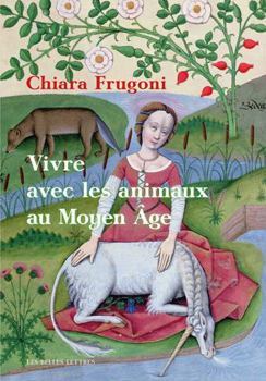 Paperback Vivre Avec Les Animaux Au Moyen Age: Histoires Fantastiques Et Feroces [French] Book