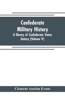 Paperback Confederate military history; a library of Confederate States history (Volume V) Book