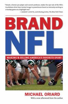 Brand NFL: Making and Selling America's Favorite Sport (Caravan Book)