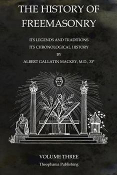 Paperback The History of Freemasonry Volume 3: Its Legends and Traditions, Its Chronological History Book