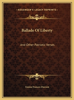 Ballade Of Liberty: And Other Patriotic Verses
