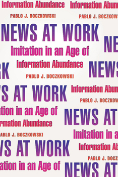 Paperback News at Work: Imitation in an Age of Information Abundance Book