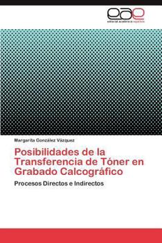 Paperback Posibilidades de la Transferencia de Tóner en Grabado Calcográfico [Spanish] Book