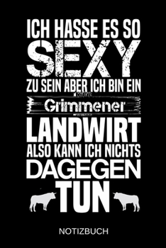Ich hasse es so sexy zu sein aber ich bin ein Grimmener Landwirt also kann ich nichts dagegen tun: A5 Notizbuch | Liniert 120 Seiten | ... | Muttertag | Namenstag (German Edition)