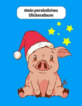 Mein persönliches Stickeralbum: Weihnachten Ferkel Motiv | Din A4 Blanko | 35 Seiten Silikonfreies Papier | Geschenkidee (German Edition)