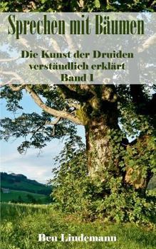 Paperback Sprechen mit Bäumen: Die Kunst der Druiden verständlich erklärt. Band 1 [German] Book