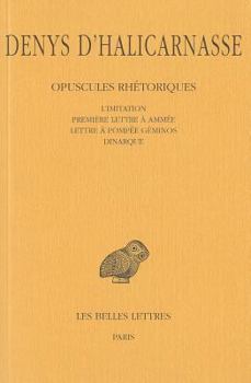 Paperback Denys d'Halicarnasse, Opuscules Rhetoriques: Tome V: l'Imitation (Fragments, Epitome). - Premiere Lettre a Ammee - Lettre a Pompee Geminos - Dinarque [French] Book