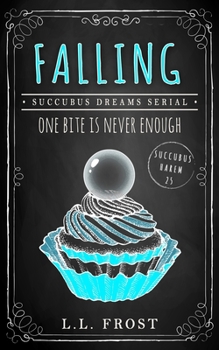 Falling: Succubus Dreams Serial - Book #25 of the Succubus Harem