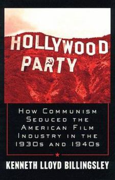 Hardcover Hollywood Party: How Communism Seduced the American Film Industry in the 1930s and 1940s Book
