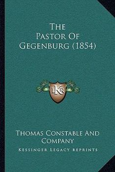 Paperback The Pastor Of Gegenburg (1854) Book