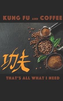 Kung Fu And Coffee: Notebook, 120 pages, 5*8", quad paper
