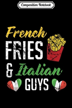 Composition Notebook: French Fries And Italian Guys Funny Food Meme  Journal/Notebook Blank Lined Ruled 6x9 100 Pages