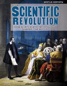 Paperback The Scientific Revolution: How Science and Technology Shaped the World Book