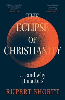 Hardcover The Eclipse of Christianity: And Why It Matters Book