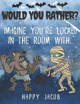 Paperback Imagine You're Locked In The Room With... Would You Rather?: Crazy Choices & Hilarious Situations - Would You Rather Halloween Book For Kids & Whole F Book