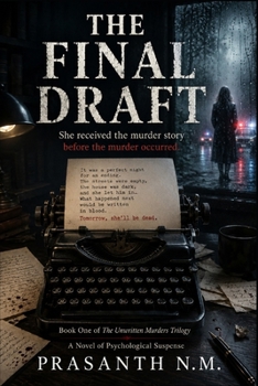 THE FINAL DRAFT: She received the murder story before the murder occurred. (The Unwritten Murders Trilogy)