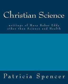 Paperback Christian Science: writings of Mary Baker Eddy other than Science and Health Book