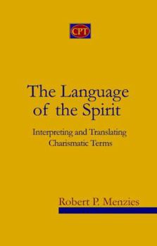 Paperback The Language of the Spirit: Interpreting and Translating Charismatic Terms Book