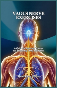 Paperback Vagus Nerve Exercises: A Guide to Reducing Trauma and Promoting Deep Relaxation Book
