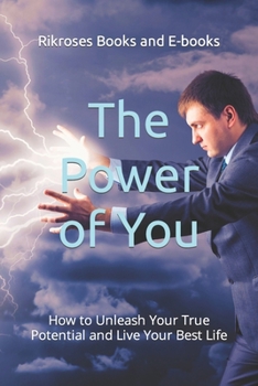 Paperback The Power of You: How to Unleash Your True Potential and Live Your Best Life Book