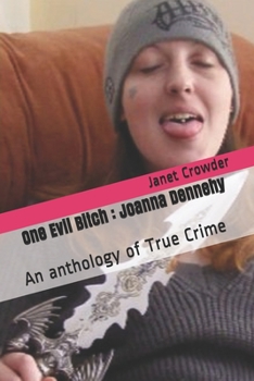 Paperback One Evil Bitch: Joanna Dennehy: An anthology of True Crime Book