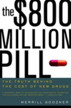 Paperback The $800 Million Pill: The Truth Behind the Cost of New Drugs Book