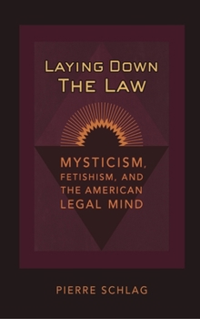 Paperback Laying Down the Law: Mysticism, Fetishism, and the American Legal Mind Book