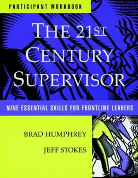 Paperback The 21st Century Supervisor, Set Includes: Participant's Workbook and Supervisor 3600 Skill Assessment - Self: Nine Essential Skills for Frontline Lea Book