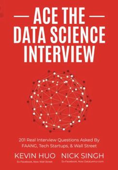 Paperback Ace the Data Science Interview: 201 Real Interview Questions Asked By FAANG, Tech Startups, & Wall Street Book