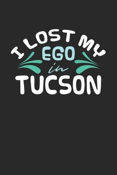 I lost my ego in Tucson: 6x9 | notebook | dot grid | city of birth